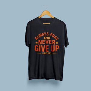 Always pray and never give up