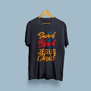I am saved by the blood of Jesus Christ Gospel tshirts for Men & Women