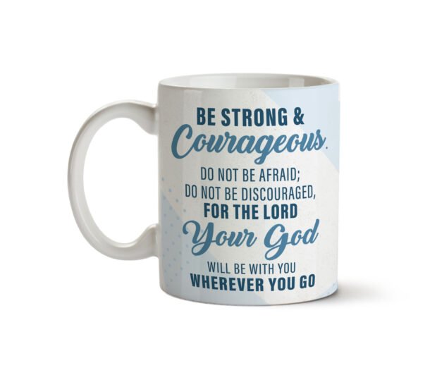 Be Strong & Courageous Ceramic Mugs for Gifts