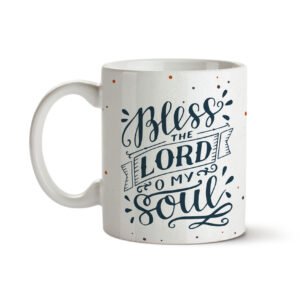 Bless The Lord Oh My Soul Ceramic Mug for Gifts